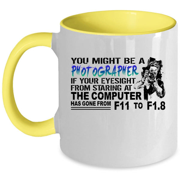 Awesome Photographers Coffee Mug, You Might be A Photographer Accent Mug