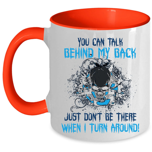 Cool Coffee Mug, You Can Talk Behind My Back Accent Mug