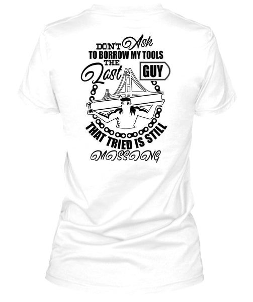 Don't Ask To Borrow My Tools T Shirt, I Love Ironworker T Shirt