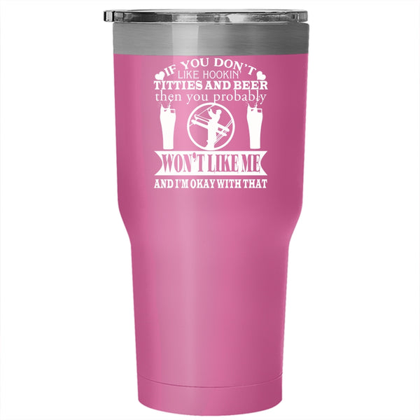 If You Don't Like Hooking Titties And Beer Tumbler 30 oz Stainless Steel, Funny Linemen Travel Mug