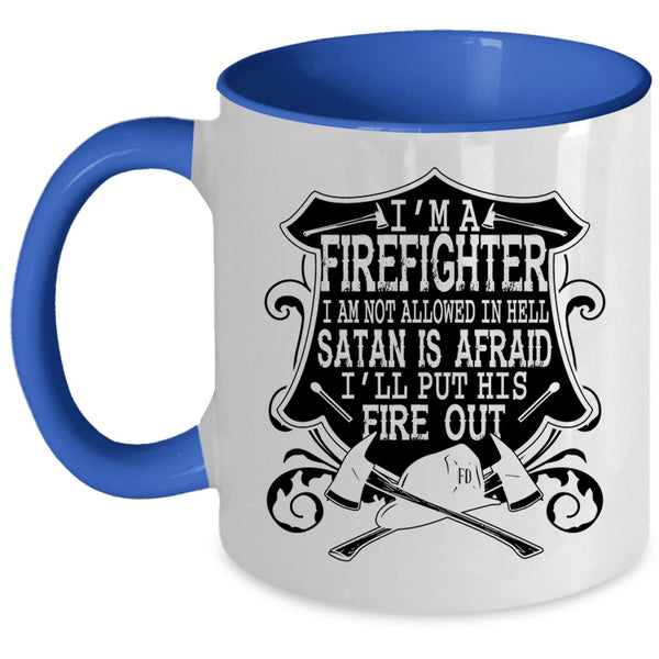 I'll Put His Fire Out Coffee Mug, I'm A Firefighter Accent Mug