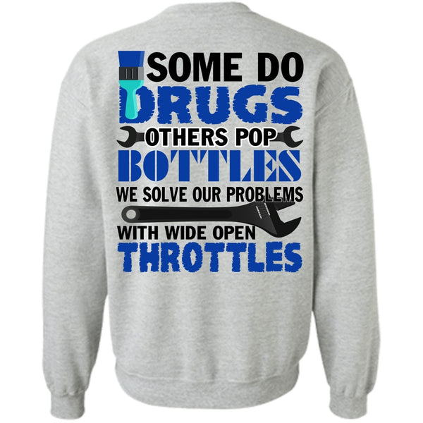 Being A Mechanic T Shirt, Some Do Drugs Others Pop Bottles Sweatshirt