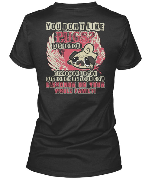 You Don't Like Pugs T Shirt, My Pets T Shirt