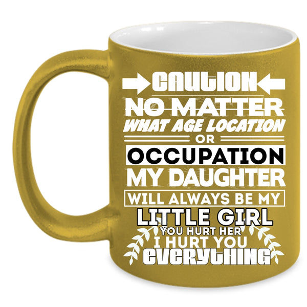 My Daughter Will Always Be My Little Girl Coffee Mug, Cute Coffee Cup