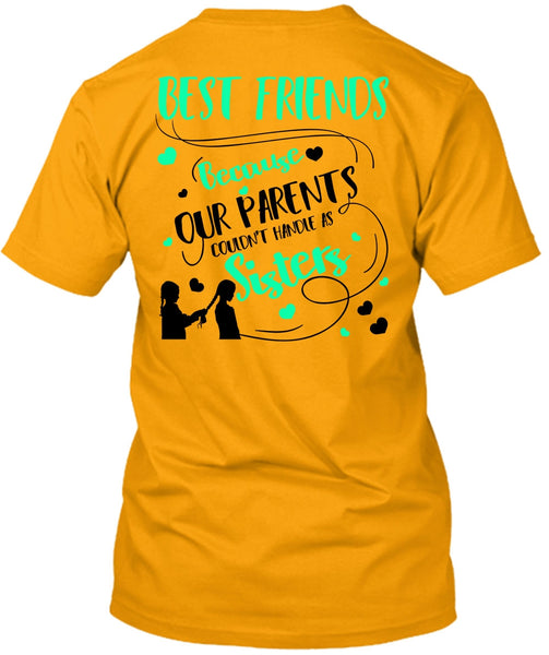 Our Parents Couldn't Handle As Sisters T Shirt, I Love Sister T Shirt