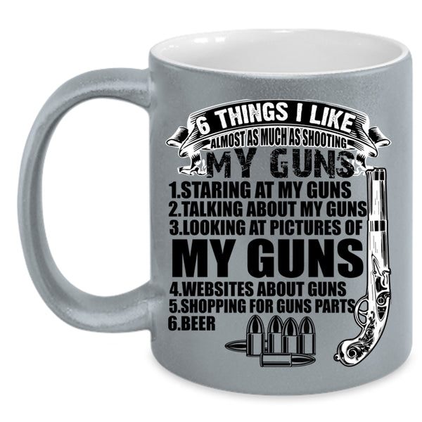 My Guns Coffee Mug, 6 Things I Like Almost As Much As Shooting Accent Mug