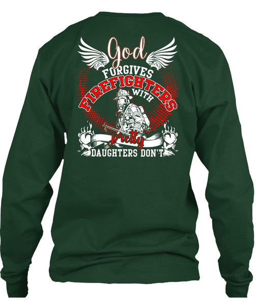 God Forgives Firefighters T Shirt, Pretty Daughters Don't T Shirt