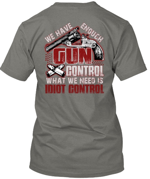 We Have Enough Gun Control T Shirt, Being A Gunner T Shirt
