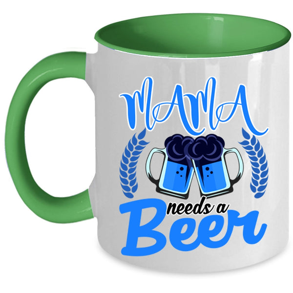 Funny Gift For Mama Coffee Mug, Mama Needs A Beer Accent Mug
