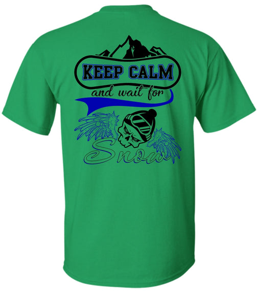 Keep Calm And Wait For Snow T Shirt, I Love Skiing T Shirt