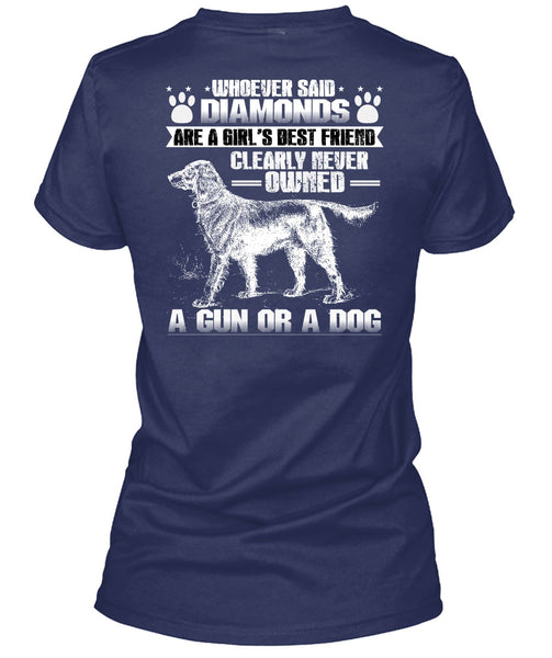 Never Owned A Gun Or A Dog T Shirt, Diamonds Are A Girl's Best Friend T Shirt