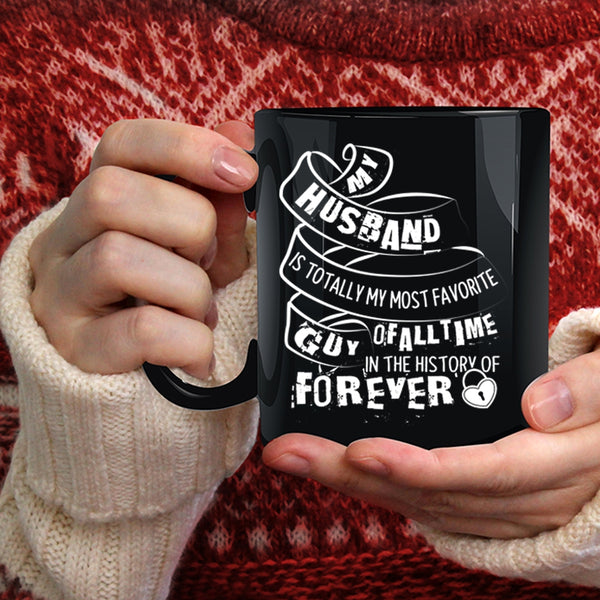 My Husband Is My Most Favorite Guy Coffee Mug, I Love My Husband Coffee Cup
