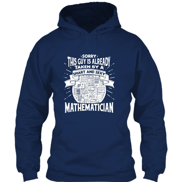 Sorry This Guy Is Already Taken By A Smart Mathematician T Shirt, I'm A Mathematician T Shirt