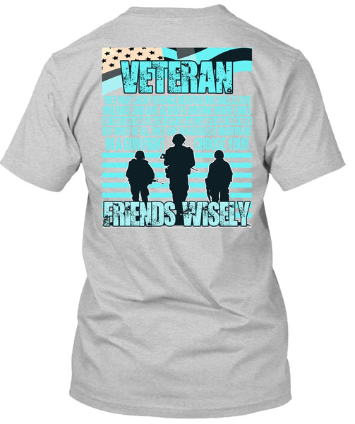 Friends Wisely T Shirt, I Love Veteran T Shirt