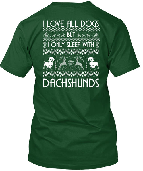 I Love All Dog T Shirt, I Only Sleep With Dachshunds T Shirt