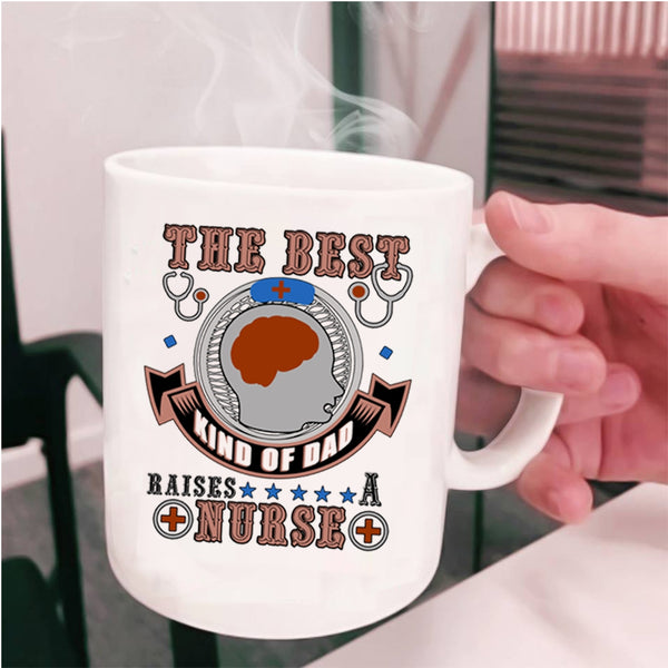 Awesome Dad Coffee Mug, The Best Kind Of Dad Raises A Nurse Cup