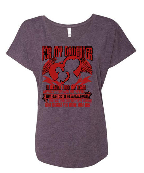 For My Daughter In Heaven T Shirt, Pain In My Heart T Shirt, Cool Shirt (Ladies' Triblend Dolman Sleeve)