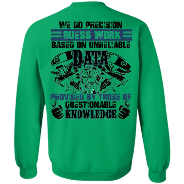 Being A Mechanic T Shirt, We Do Precision Guesswork Sweatshirt