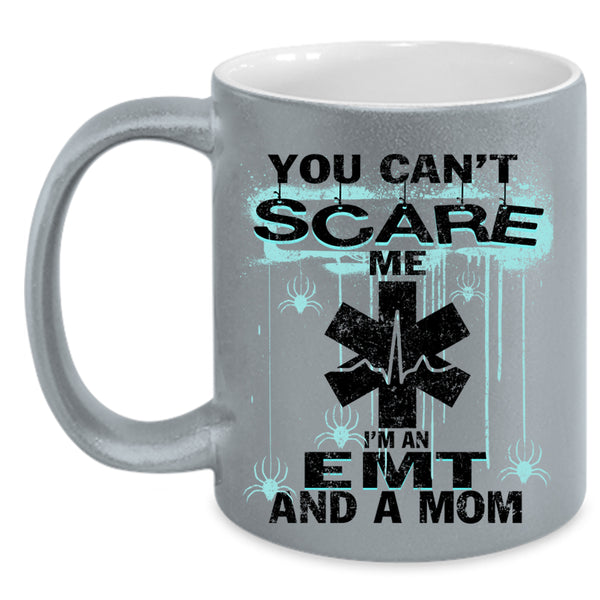 I'm An EMT And A Mom Coffee Mug, You Can't Scare Me Accent Mug
