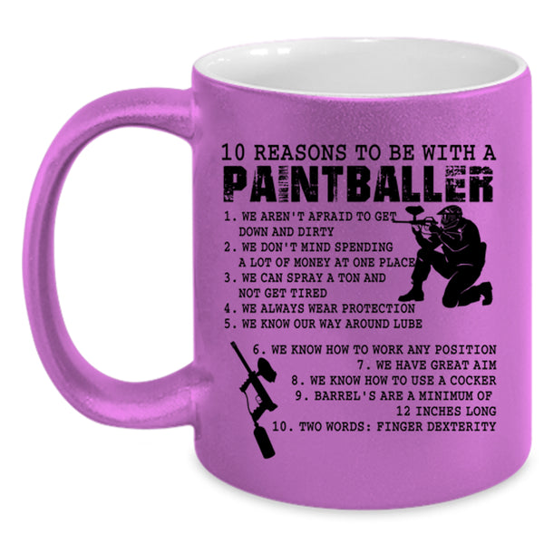 Cool Coffee Mug, 10 Reasons To Be With A Paintballer Accent Mug