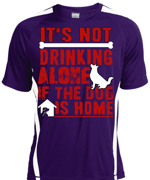 It's Not Drinking Alone T Shirt, If The Dog Is Home T Shirt, Cool Shirt