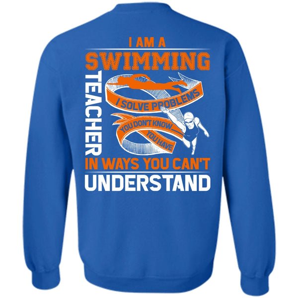 You Can't Understand T Shirt, Being A Swimming Sweatshirt
