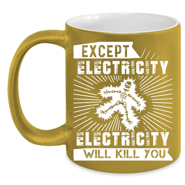 Except Electricity Coffee Mug, Funny Electricians Coffee Cup