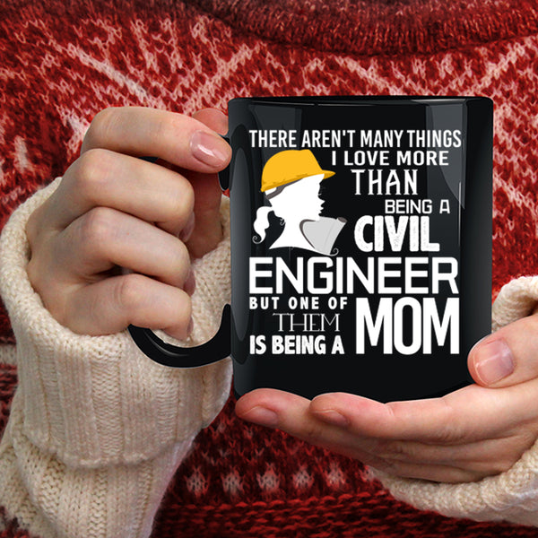 I Love Being A Civil Engineer Coffee Mug, Being A Mom Coffee Cup