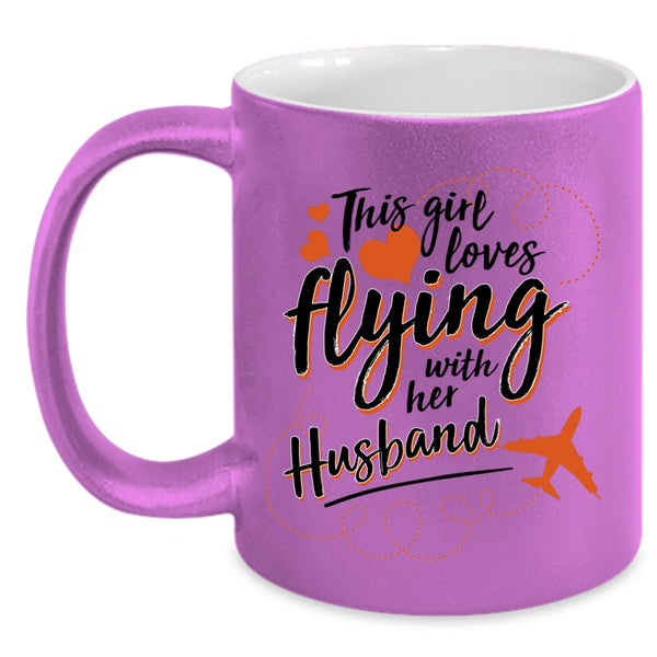 Cute Wife Coffee Mug, This Girl Loves Flying With Her Husband Accent Mug