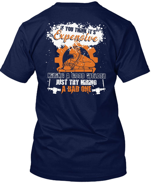 Hiring A Good Welder T Shirt, Being A Welder T Shirt