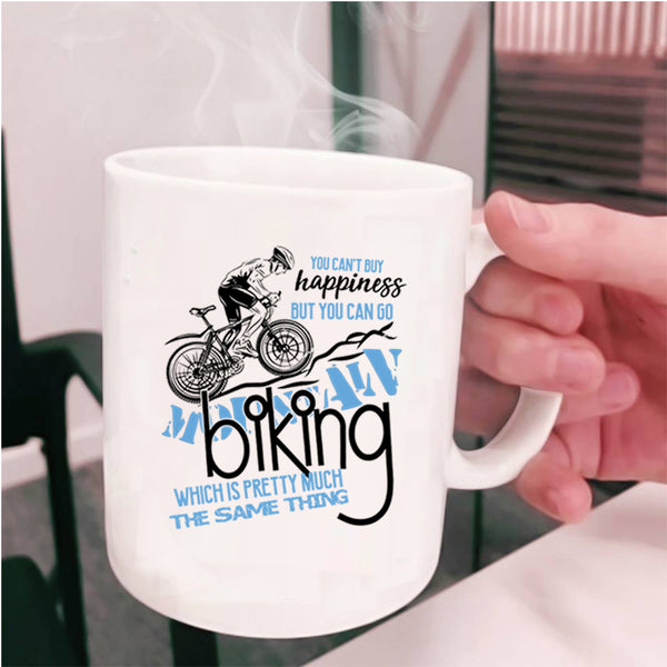 You Can Go Mountain Biking Coffee Mug, You Can't Buy Happiness Cup
