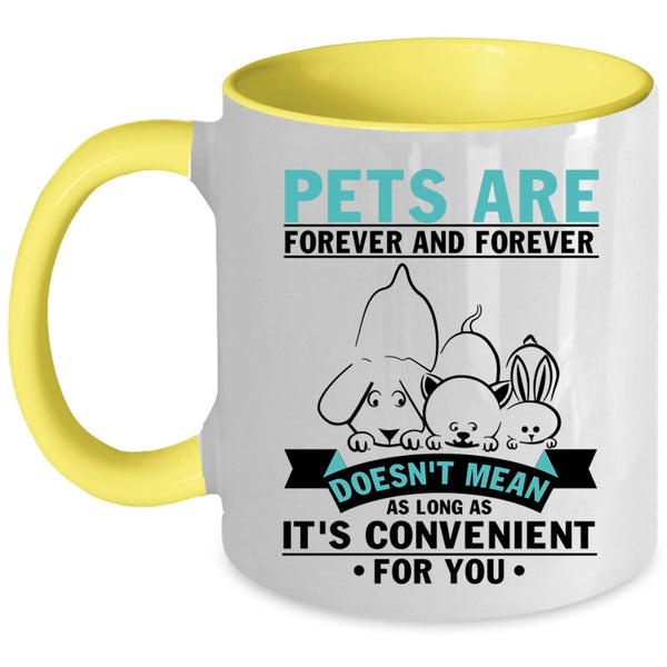 I Love Pets Coffee Mug, Pets Are Forever And Forever Accent Mug