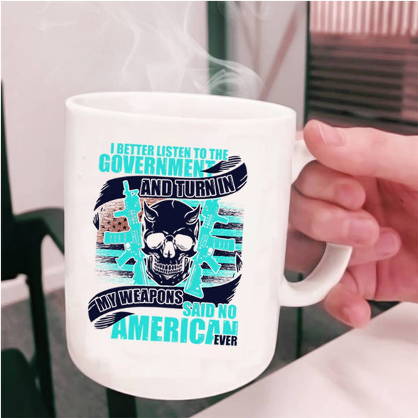 Cool Veterans Coffee Mug, My Weapons Said No American Ever Cup
