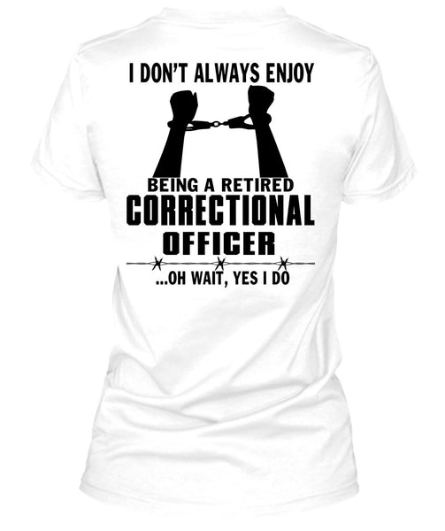 Being A Retired Correctional Officer T Shirt, Being A Correctional Officer T Shirt