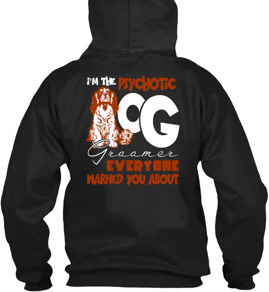 I'm The Psychotic Dog Groomer T Shirt, My Favorite T Shirt