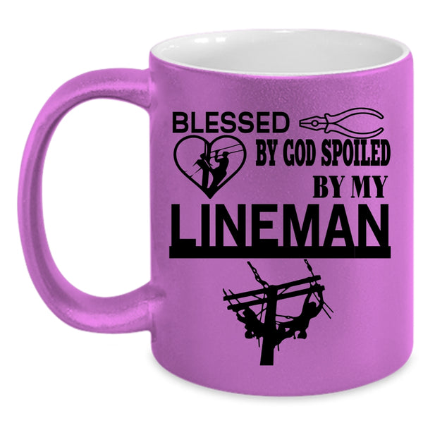 Cute Lineman Coffee Mug, Blessed By God Spoiled By My Lineman Accent Mug