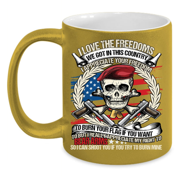 I Love The Freedoms Coffee Mug, We Got In This Country Coffee Cup