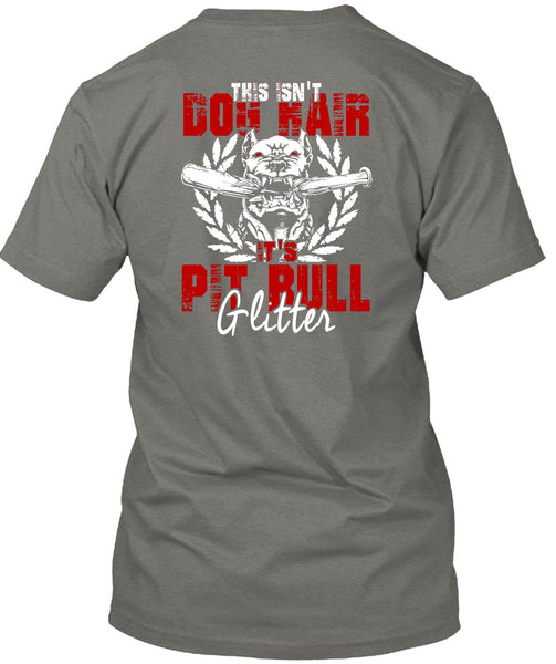 It's Pit Bull Glitter T Shirt, This Isn't Dog Hair T Shirt