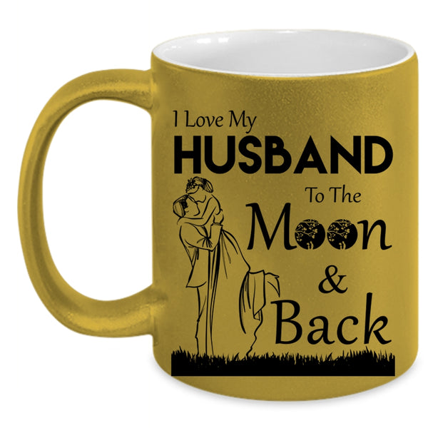 Funny Coffee Mug, I Love My Husband To The Moon And Back Accent Mug