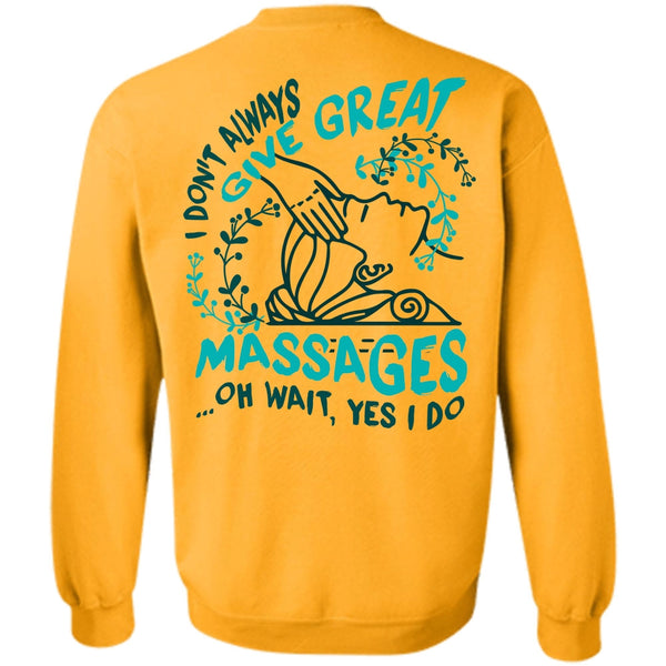 I Love Massage T Shirt, I Don't Always Give Great Massages Sweatshirt