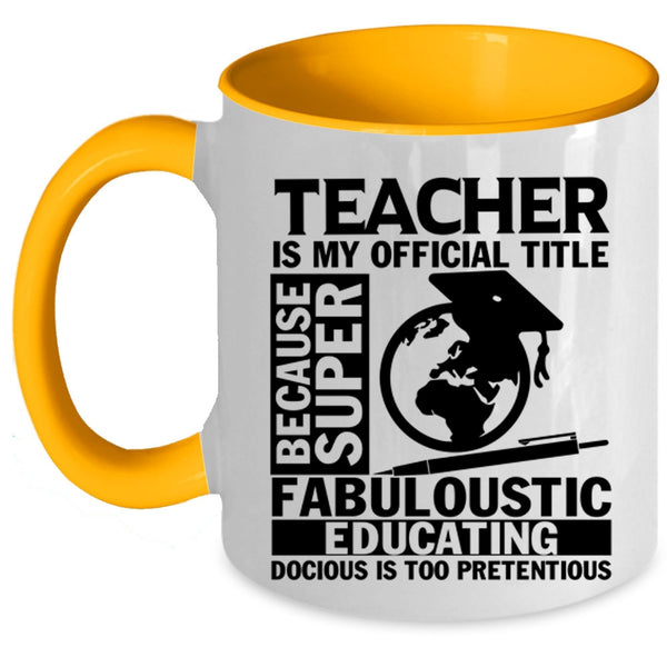 Education Coffee Mug, Teacher Is My Official Title Accent Mug