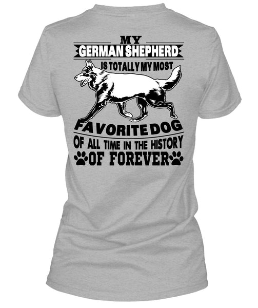 My German Shepherd Is Totally My Most Favorite Dog T Shirt, I Love My Life T Shirt