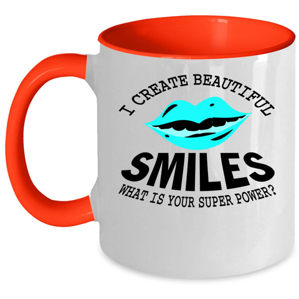 Funny Dentist Coffee Mug, I Create Beautiful Smiles Accent Mug