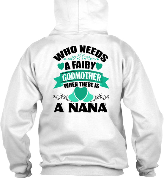 Who Needs A Fairy Godmother T Shirt, I Love Nana T Shirt