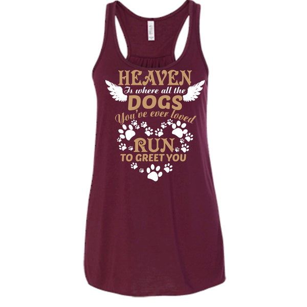 Heaven Is Where All The Dogs T Shirt, Run To Greet You T Shirt, Cool T Shirt