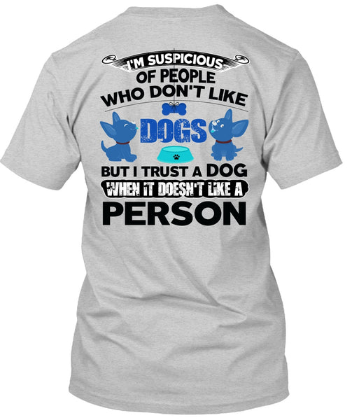 I Trust A Dog T Shirt, I Love My Dog T Shirt