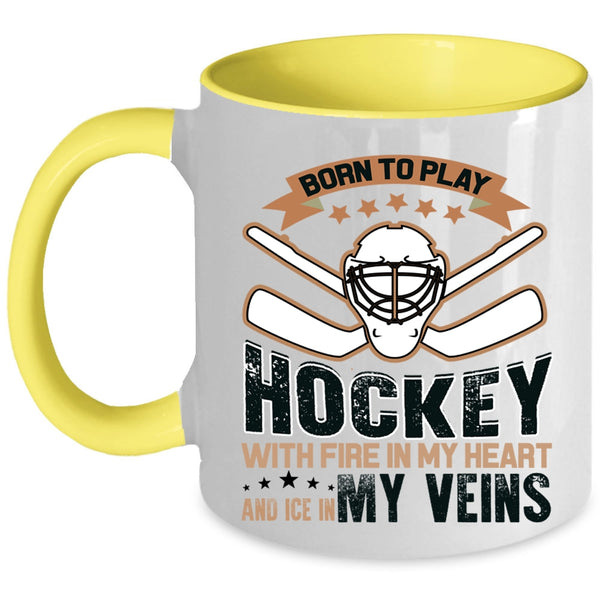 Love Hockey Coffee Mug, Born To Play Hockey With Fire In My Heart Accent Mug
