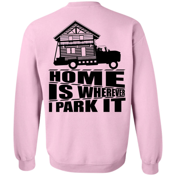 I Love Trucking T Shirt, Home Is Wherever I Park It Sweatshirt