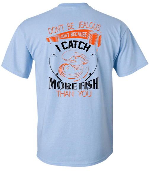 I Catch More Fish Than You T Shirt, Favorite T Shirt