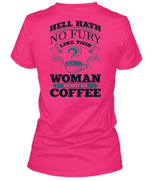 Woman Without Her Coffee T Shirt, I Love Coffee T Shirt
